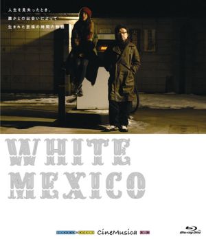 WHITE MEXICO(Blu-ray Disc)