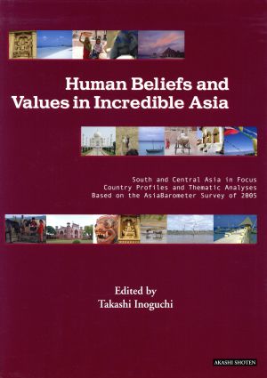 Human Beliefs and Values in Incredible Asia South and Central Asia in Focus:Country Profiles and Thematic Analyses Based on the AsiaBarometer Survey of 2005