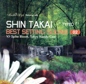 Best Setting Sound vol.02 Relaxing with SHIN TAKAI