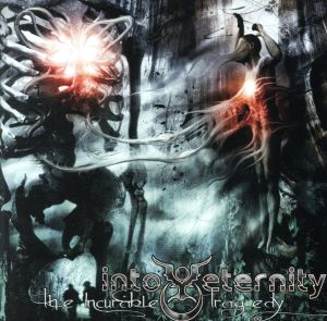 The Incurable Tragedy/Into Eternity