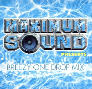 Maximum Sound presents「BREEZY ONE DROP Mix」