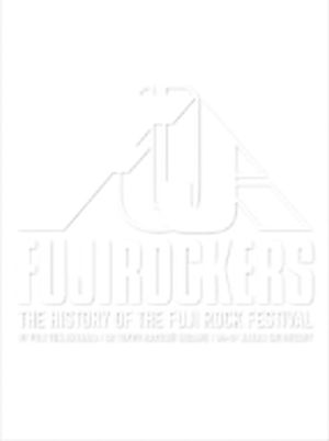 FUJIROCKERS～THE HISTORY OF THE FUJI ROCK FESTIVAL～