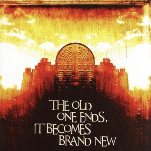 THE OLD ONE ENDS,IT BECOMES BRAND NEW