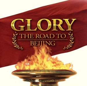 GLORY-THE ROAD TO BEIJING