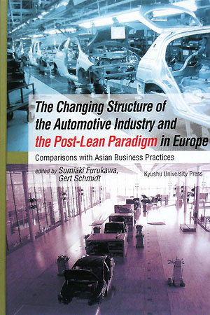 The Changing Structure of the Automotive Industry and the Post-Lean Paradigm in Europe:Comparisons with Asian Business Practices