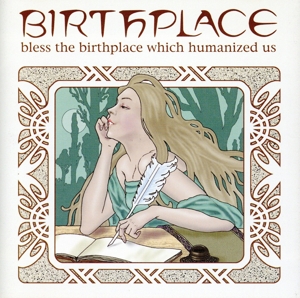 bless the birthplace which humanized us