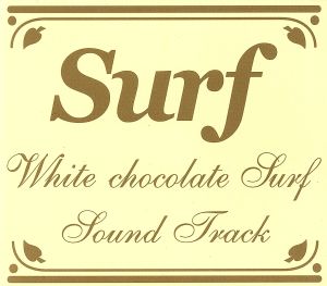 WHITE CHOCOLATE SURF