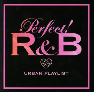 PERFECT！R&B-24/7 URBAN PLAYLIST-