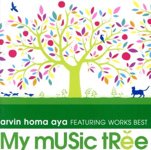 My Music Tree arvin home aya FEATURING WORKS BEST