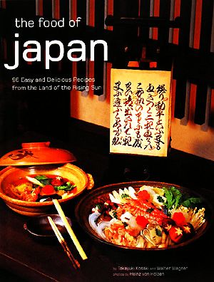 the food of japan96 Easy and Delicious Recipes from the Land of the Rising Sun