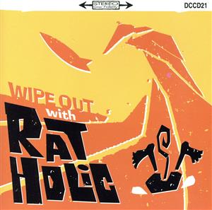 WIPE OUT with RAT HOLIC