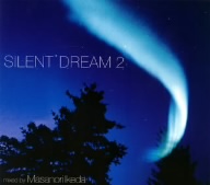 SILENT DREAM2 mixed by Masanori Ikeda