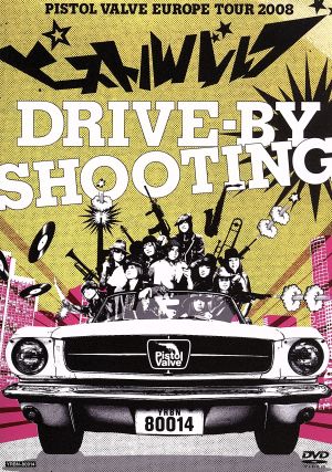 drive-by shooting～ピストルバルブ・ヨーロッパツアー2008～