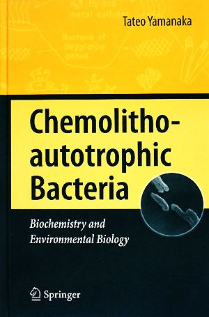 Chemolithoautotrophic Bacteria:Biochemistry and Environmental Biology