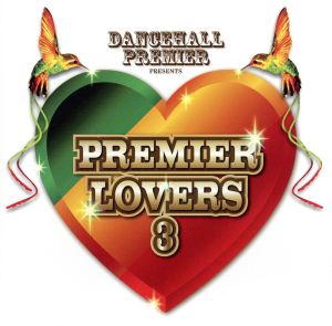 DANCEHALL PREMIER presents PREMIER LOVERS 3