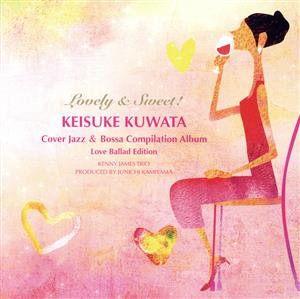 Lovely&Sweet！桑田佳祐カヴァーJazz&Bossa Compilation ALBUM[ラブ・バラード編]