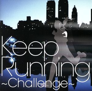 Keep Running～Challenge-走快感発信基地 Music-