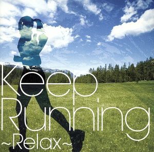 Keep Running～Relax-走快感発信基地 Music-