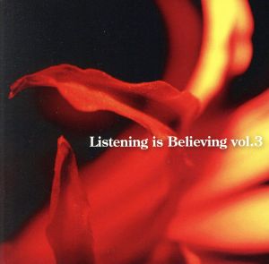 Listening is Believing vol.3