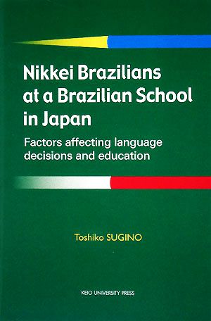 Nikkei Brazilians at a Brazilian School in Japan Factors Affecting Language Decisions and Education