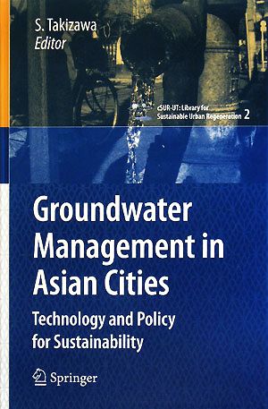 Groundwater Management in Asian Cities Technology and Policy for Sustainability cSUR-UT:Library for Sustainable Urban Regeneration2