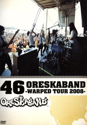 46 ORESKABAND～WARPED TOUR 2008～