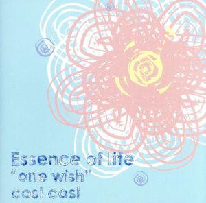 Essence of life“one wish