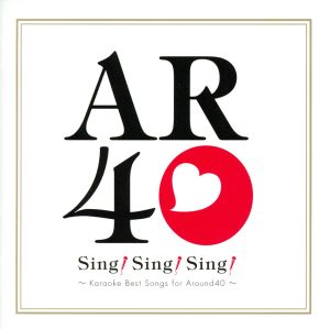 Sing！Sing！Sing！～karaoke Best Songs for Around40～