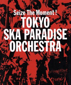 Seize The Moment！TOKYO SKA PARADISE ORCHESTRA