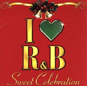 I LOVE R&B～スウィート・セレブレーション