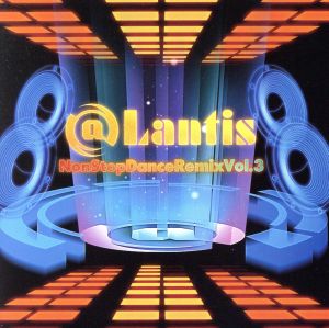 @Lantis NonStop Dance Remix Vol.3