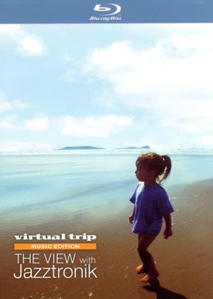 virtual trip MUSIC EDITION THE VIEW WITH Jazztronik(Blu-ray Disc)