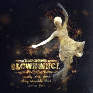 SLOWDANCE-wisely and slow,they stumble that dance fast-(SHM-CD)