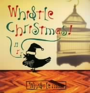 WHISTLE CHRISTMAS！