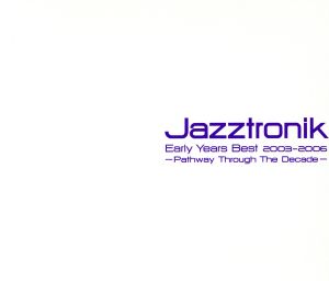 Jazztronik Early Years Best2003-2006～Pathway Through The Decade