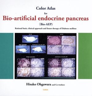 Color Atlas for Bio-artificial endocrine pancreas:Rational basis,clinical approach and future therapy of Diabetes mellitus