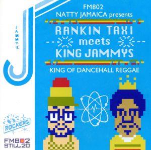 FM802 NATTY JAMAICA presents RANKIN TAXI meets KING JAMMYS～KING OF DANCEHALL REGGAE～