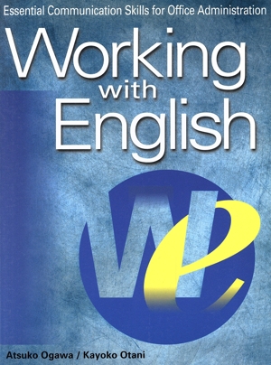 Working with English-はじめてのオフィス英語 Essential Communication Skills for Office Administration