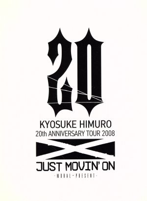 KYOSUKE HIMURO 20th ANNIVERSARY TOUR 2008 JUST MOVIN'ON-MORAL～PRESENT-