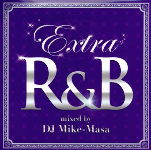 EXTRA R&B Mixed by DJ Mike-Masa