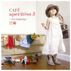 Cafe aperitivo5～new beginning～