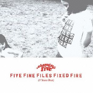 FIVE FINE FILES FIXED FIRE(5 Years Best)(DVD付)