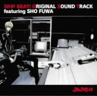 SKIP・BEAT！ ORIGINAL SOUND TRACK featuring SHO FUWA