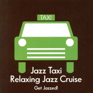 JAZZ TAXI-リラクシング・ジャズ・クルーズ～気楽にジャズを聴こう