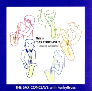 This is“SAX CONCLAVE