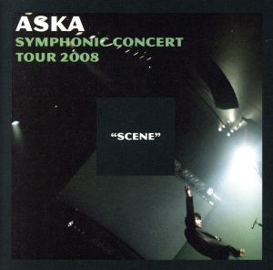 ASKA SYMPHONIC CONCERT TOUR 2008 “SCENE
