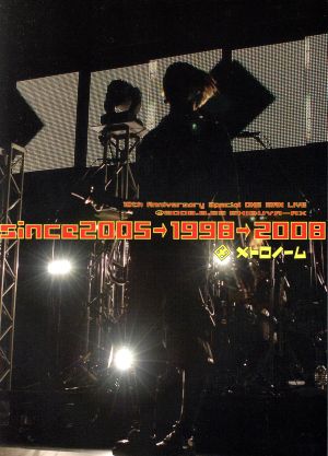 10th Anniversary Special ONE MAN LIVE@2008.8.25SHIBUYA-AX since2005→1998→2008