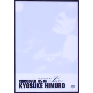 KYOSUKE HIMURO COUNTDOWN LIVE CROSSOVER 05-06 1st STAGE/2nd STAGE