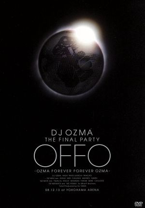 DJ OZMA THE FINAL PARTY“OFFO