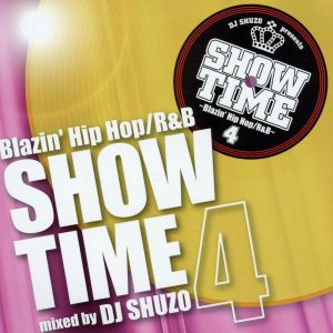 SHOW TIME 4～Blazin' Hip Hop/R&B～mixed by DJ SHUZO